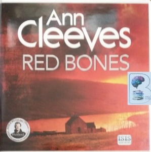 Red Bones written by Ann Cleeves performed by Kenny Blyth on Audio CD (Unabridged)